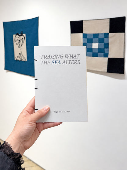 Özge Dîlan Arslan - Tracing What the Sea Alters Publication